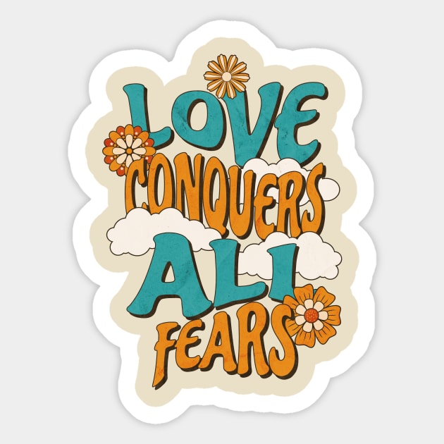 Love conquers all fears Sticker by angelawood